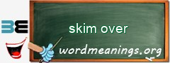 WordMeaning blackboard for skim over